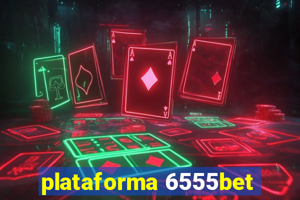 plataforma 6555bet